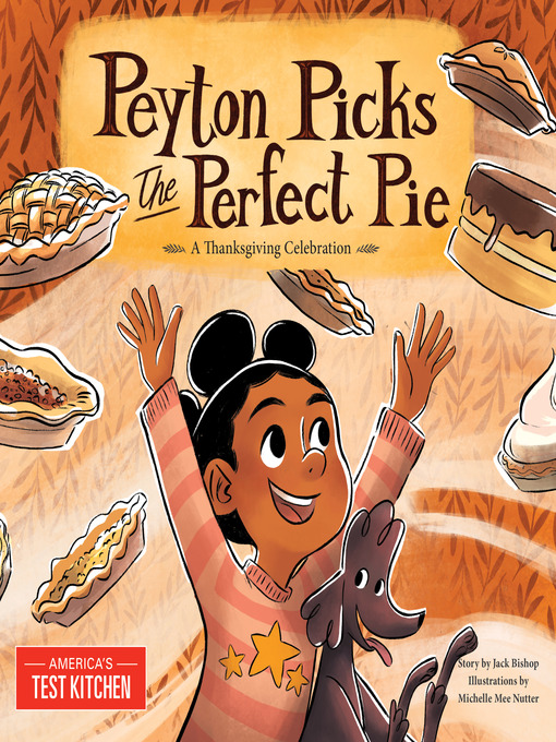 Title details for Peyton Picks the Perfect Pie by America's Test Kitchen Kids - Available